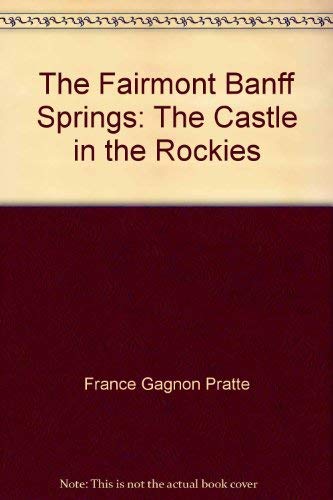 Fairmont Banff Springs : The Castle in the Rockies Books