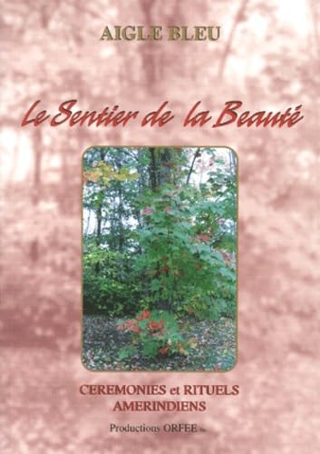 Le Sentier de la beauté : Cérémonies et rituels amérindiens book