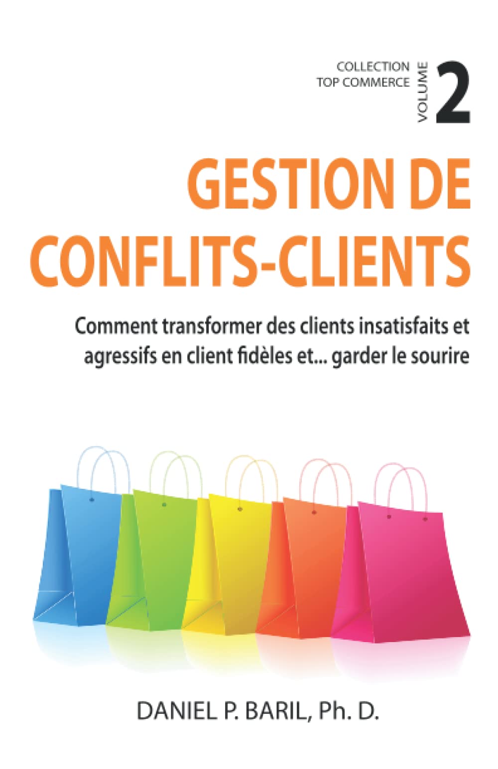 Gestion de conflits - clients: Comment transformer des clients insatisfaits et agressifs en clients fidèles et... garder le sourire book