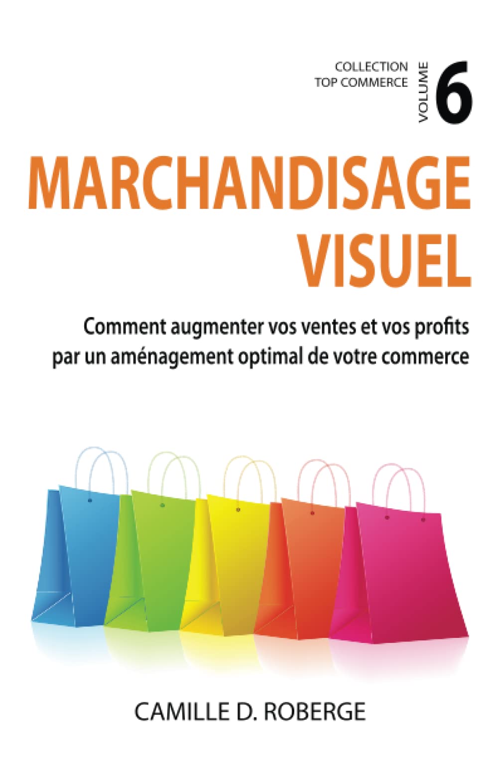 Marchandisage visuel: Comment augmenter vos ventes et vos profits par un aménagement optimal de votre commerce book
