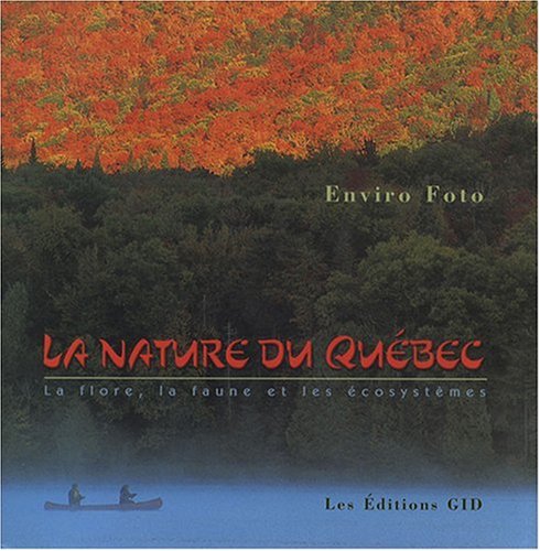 La nature du Québec: La flore, la faune et les écosystèmes book