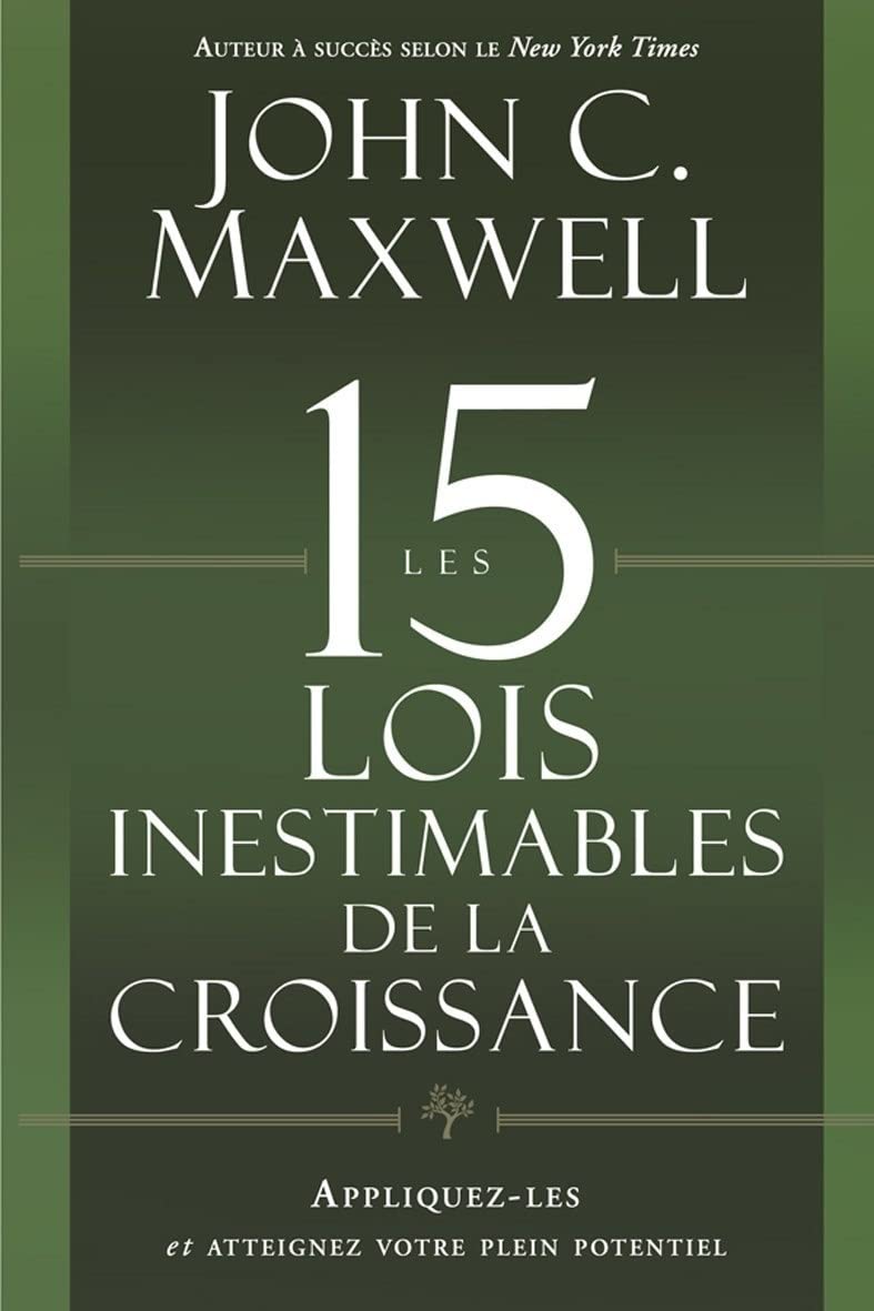 Les 15 lois inestimables de la croissance: Appliquez-les et atteignez votre plein potentiel Parents & Children