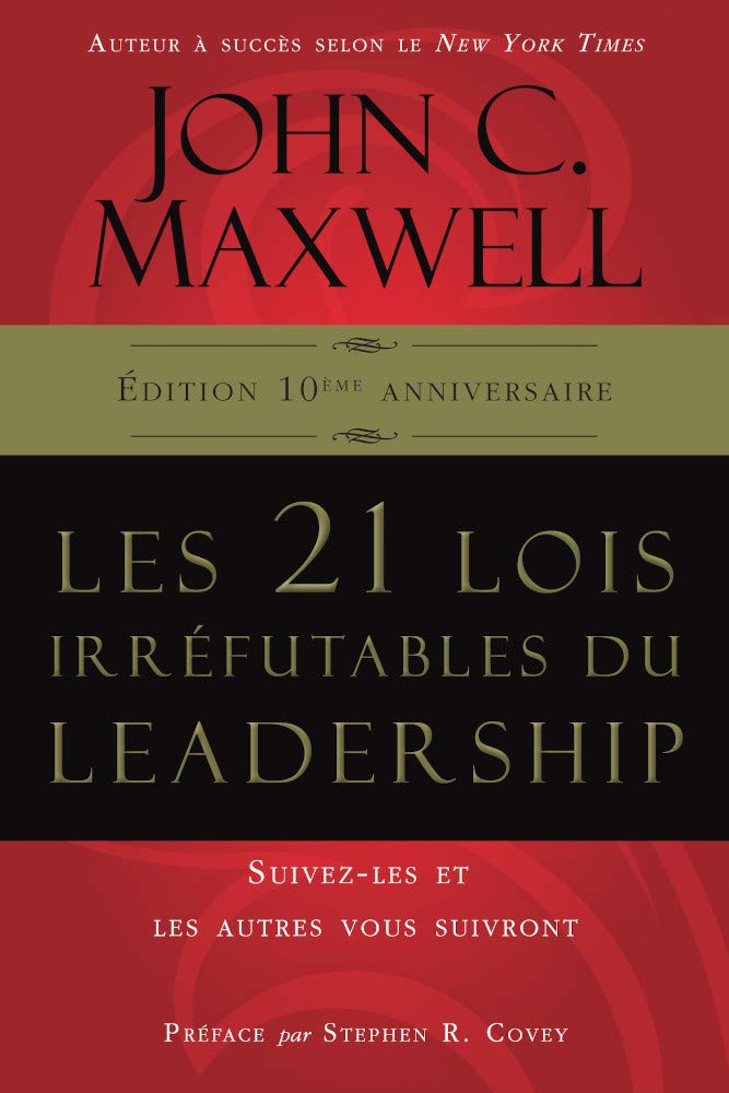 Les 21 lois irréfutables du leadership: Suivez-les et les autres vous suivront book