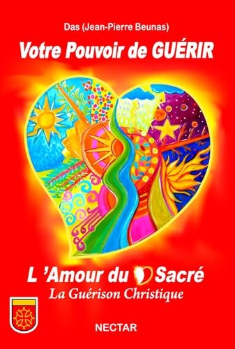 Votre Pouvoir de GUÉRIR : L'Amour du Coeur Sacré, La Guérison Christique: L'amour du sacré, la guérison christique Books