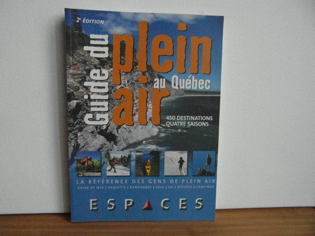 Guide du plein air au Québec: 450 destinations quatre saisons book