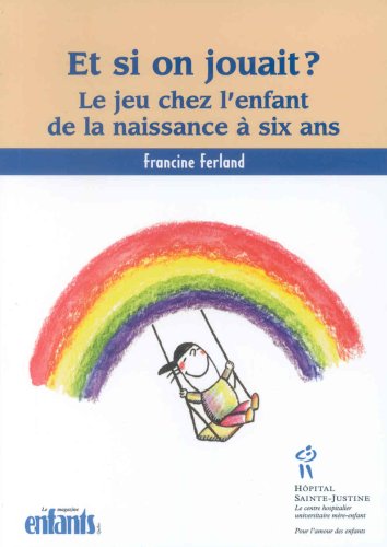 Et si on jouait ? - le jeu chez l'enfant de la naissance à six ans Books