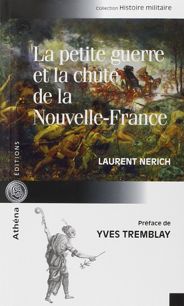 La petite guerre et la chute de la Nouvelle-France Politics & History
