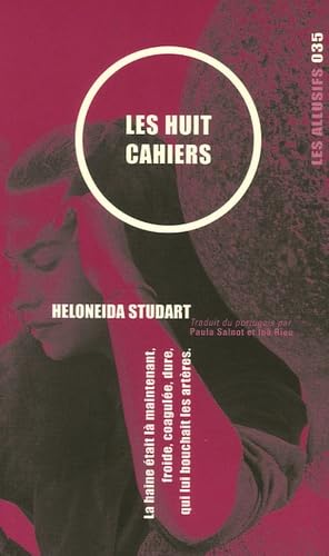 LES HUIT CAHIERS: LA HAINE ETAIT LA MAINTENANT,FROIDE,COAGULEE,DURE,QUI LUI BOUCHAIT LES ARTERES. Books