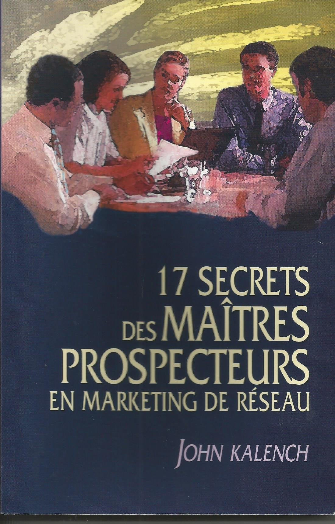 17 secrets des maitres prospecteurs en marketing de reseau book