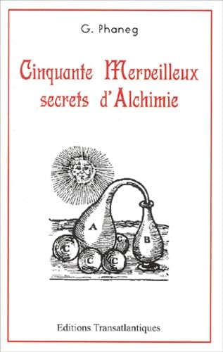 Cinquante merveilleux secrets d'alchimie book