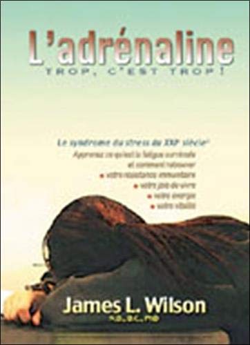 L'adrénaline: Trop c'est trop ! Le syndrome du stress du 21e siècle book