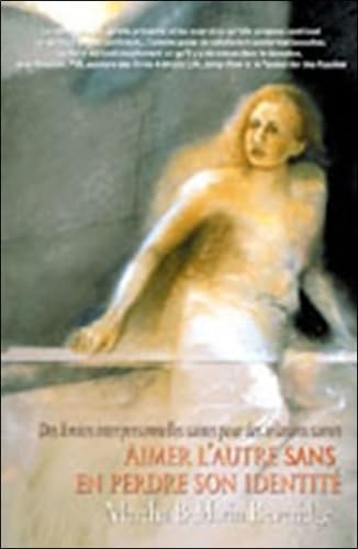 Aimer L'autre Sans En Perdre Son Identite: Des limites interpersonnelles saines pour des relations saines Parents & Children