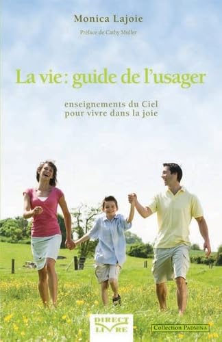 Vie (La) - Guide de l'usager : Enseignements du Ciel pour vivre dans la joie Books