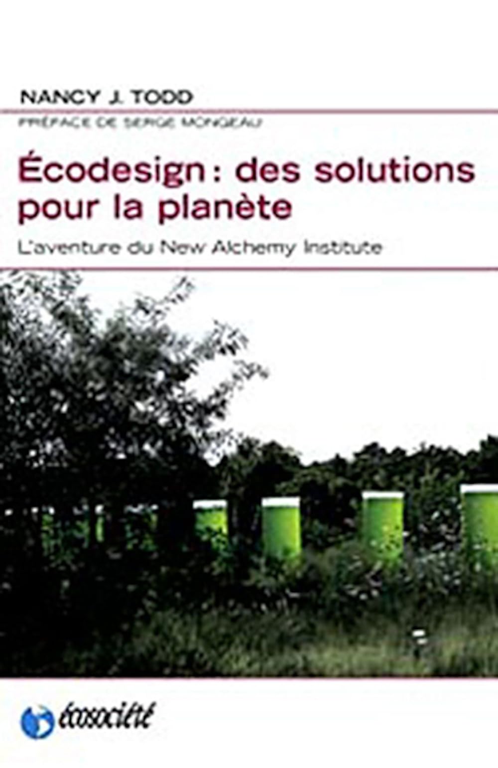 Écodesign : des solutions pour la planète. L'aventure du New Alchemy Institute book