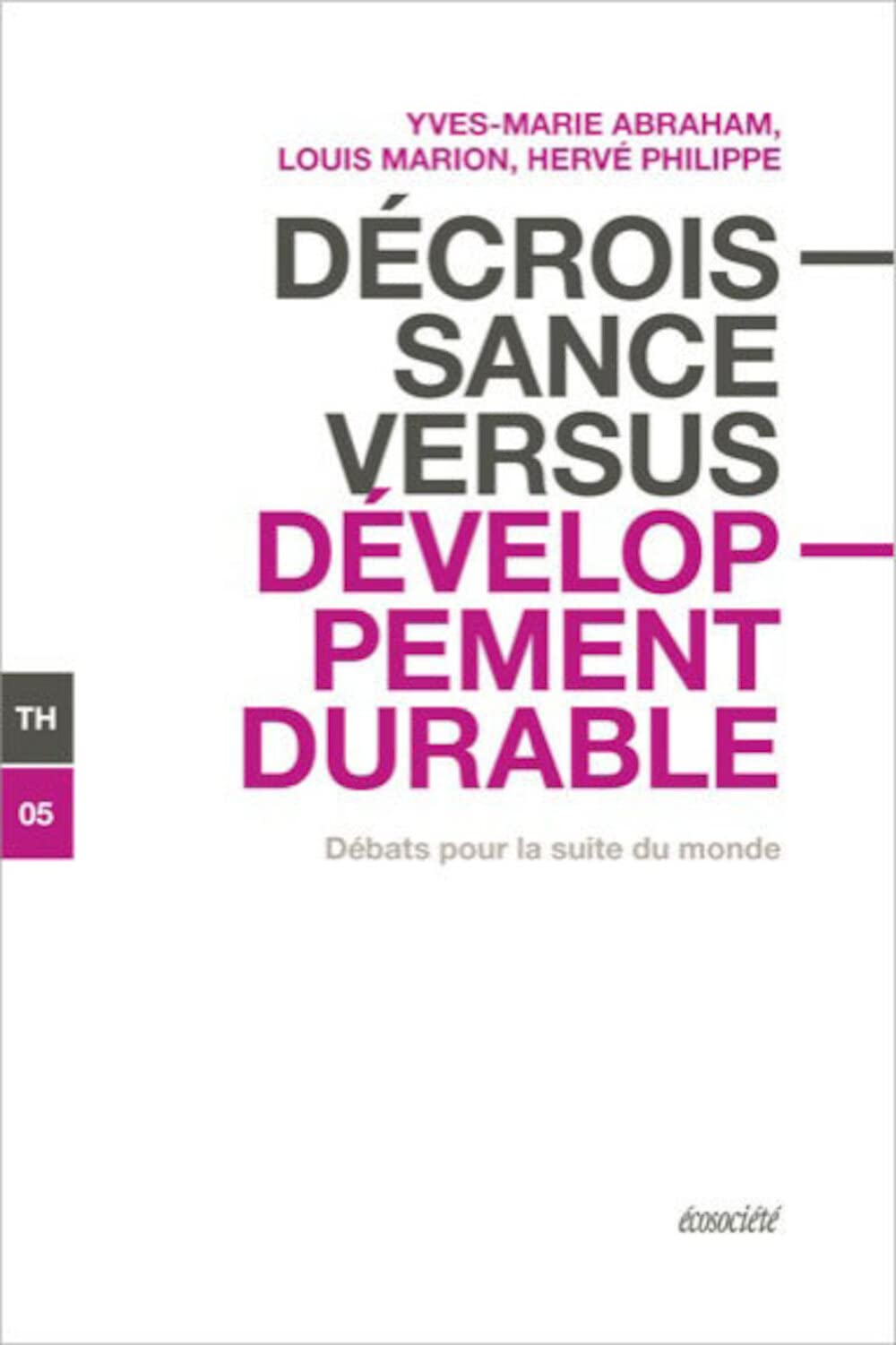 DECROISSANCE VERSUS DEVELOPPEMENT DURABLE: Débats pour la suite du monde Social Sciences