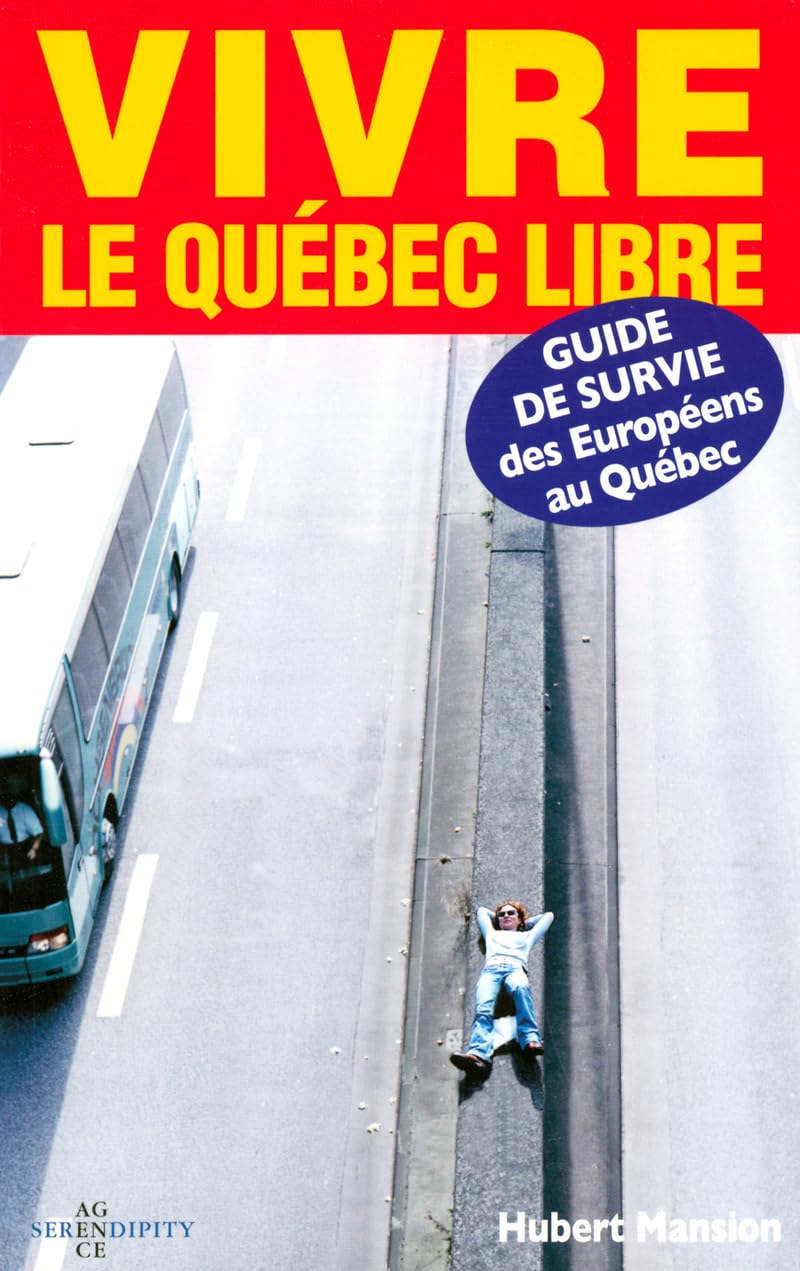 Guide de survie des européens au Quebec vivre le Quebec libre book