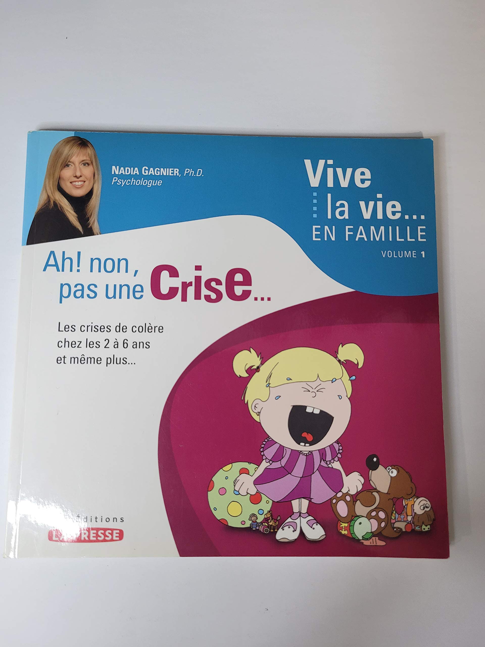 Ah ! non, pas une crise Vive la vie en famille V01: Les crises de colère chez les 2 à 6 ans et même plus... Parents & Children