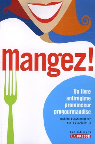 Mangez ! - un livre antirégime, prominceur, progourmandise Health, Nutrition & Fitness