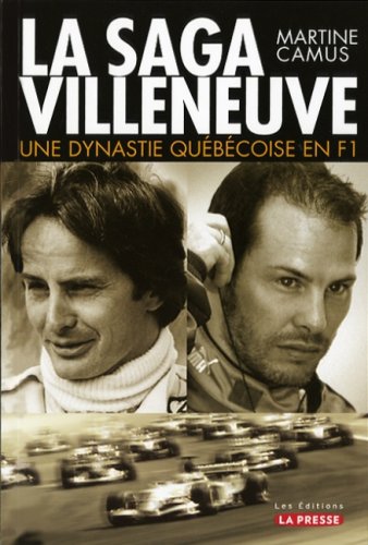 La saga villeneuve : la dynastie quebecoise en f1 book