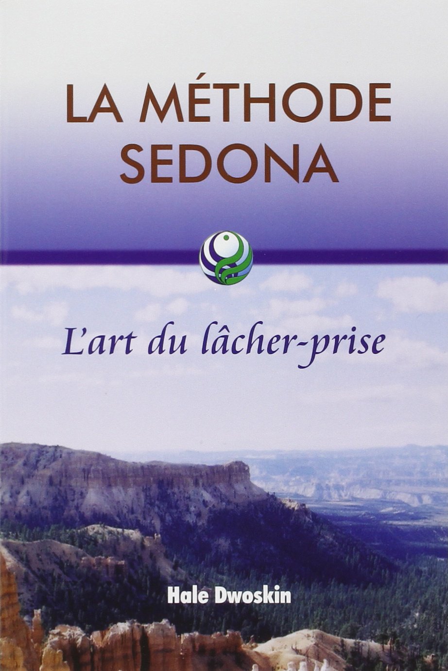 La méthode Sedona: L'art du lâcher-prise Books