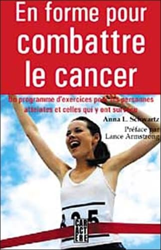 En forme pour combattre le cancer: Un programme d'exercices pour les personnes qui en sont atteintes et cellles qui y ont survécu Leisure & Fun