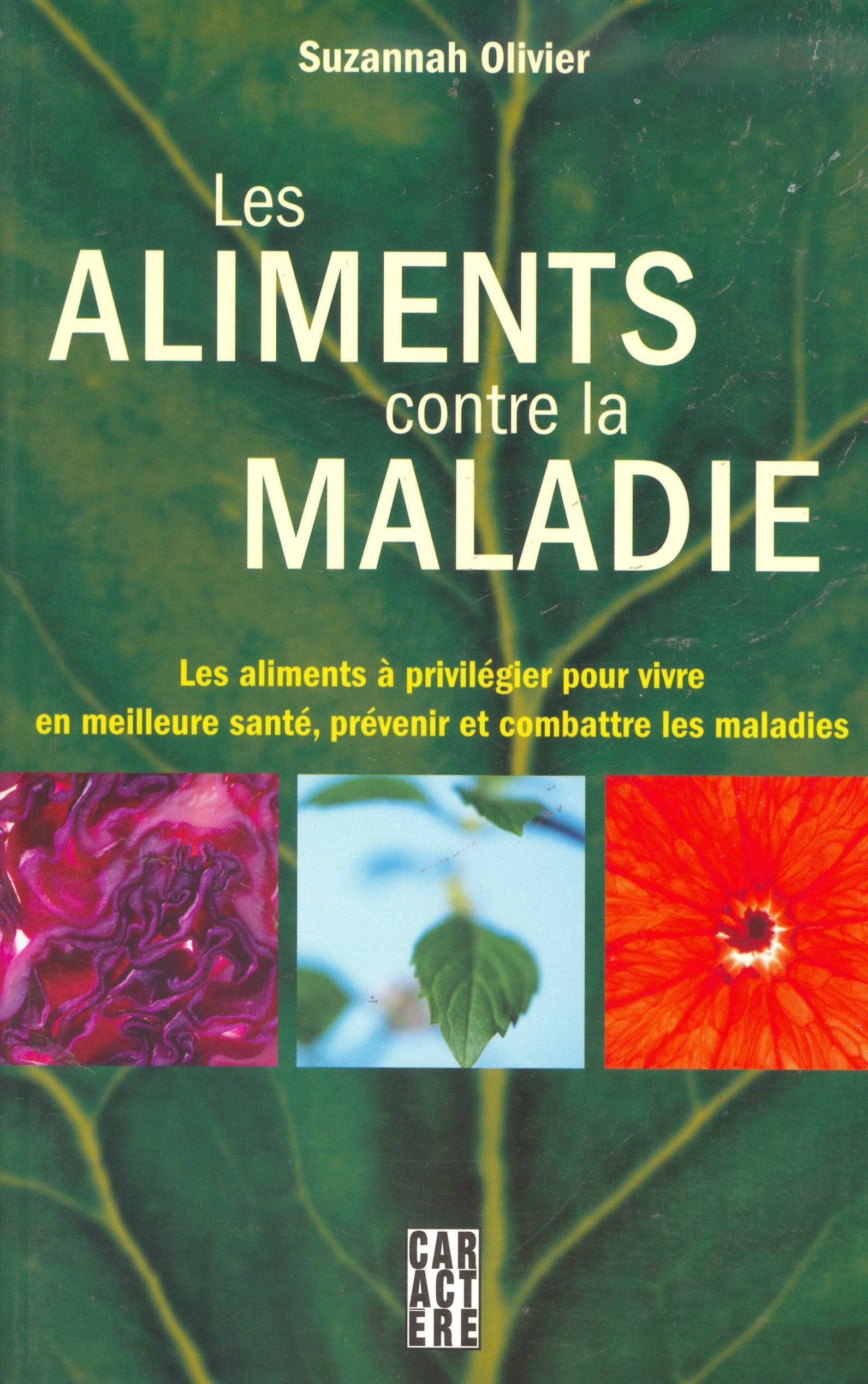 Les aliments contre la maladie: Les aliments à privilégier pour vivre en meilleure santé, prévenir et combattre les maladies book