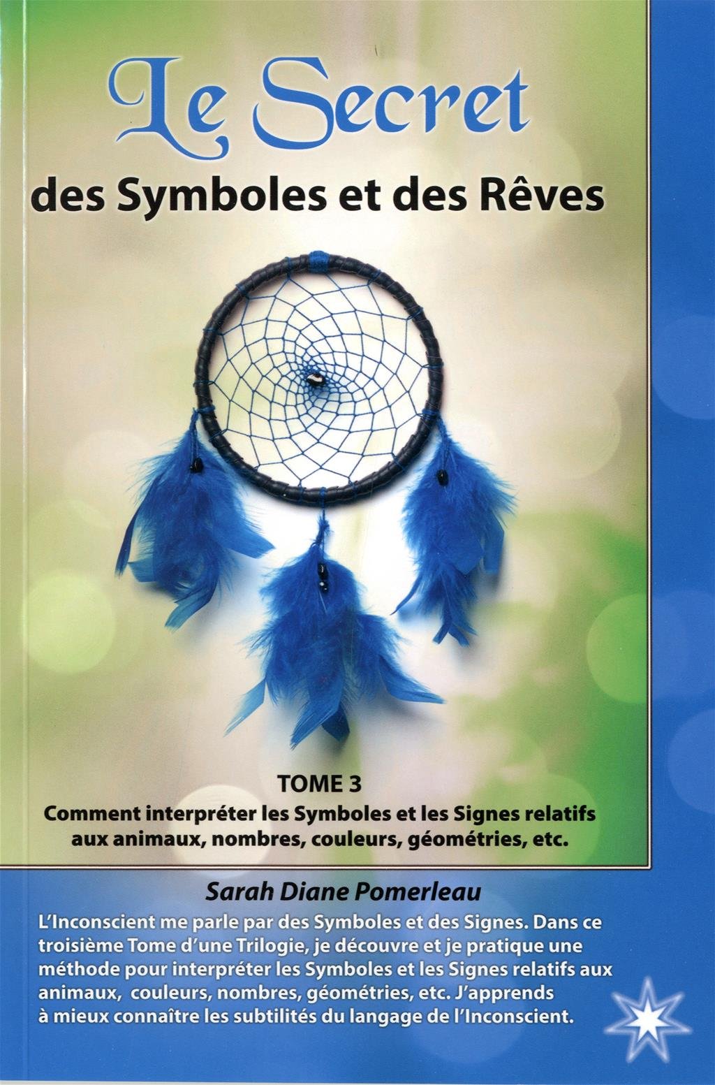 Le Secret des Symboles et des Rêves - Tome 3: Tome 3, Comment interprêter les symboles et les signes relatifs aux animaux, nombres, couleurs, géométries, etc. Books