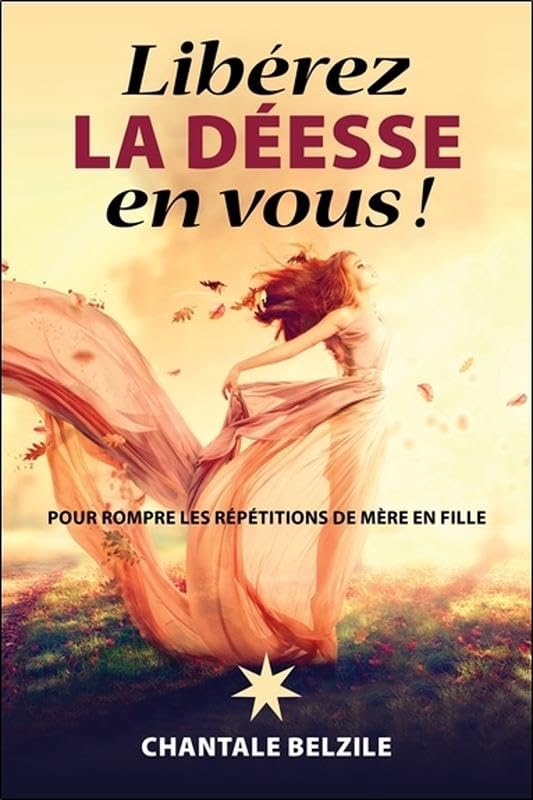 Libérez la déesse en vous ! Pour rompre les répétitions de mère en fille Books