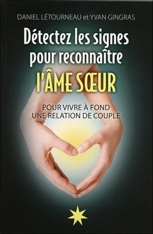 Détectez les signes pour reconnaître l'Ame soeur - Pour vivre à fond une relation de couple Books
