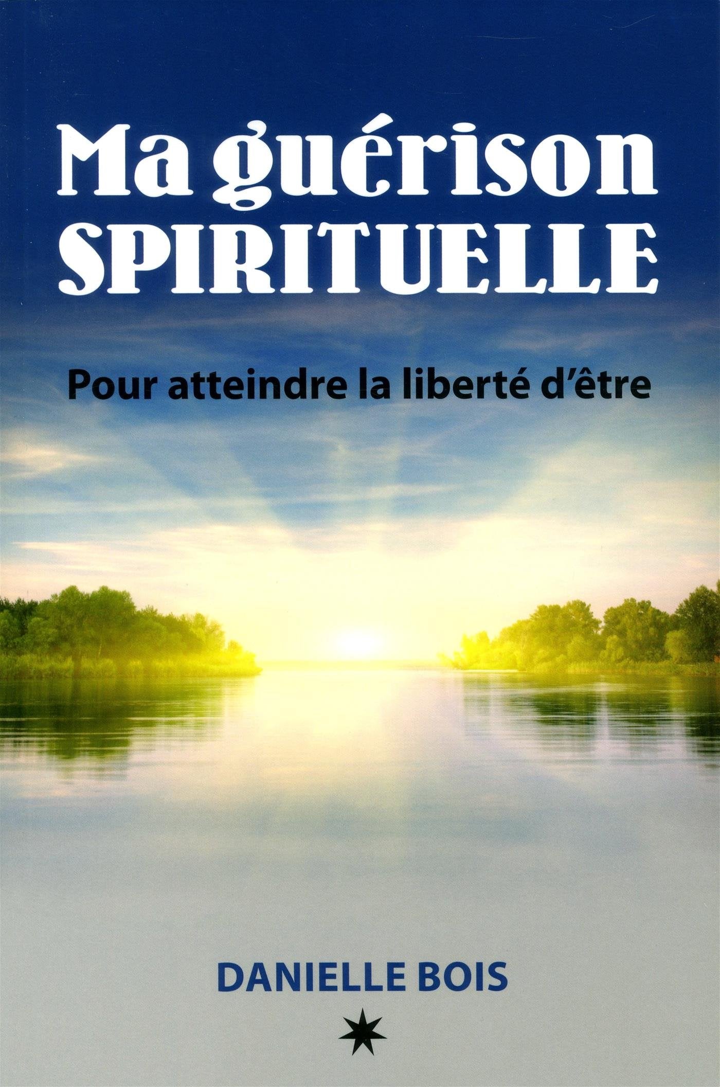 Ma guérison spirituelle - Pour atteindre la liberté d'être Books