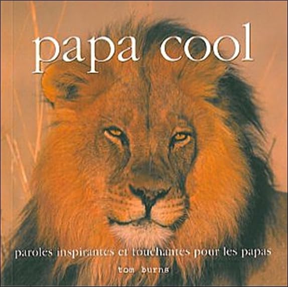 Papa cool: Paroles inspirantes et touchantes pour les papas Books