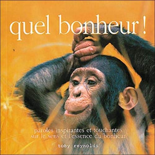 Quel bonheur !: Paroles inspirantes et touchantes sur le sens et l'essence du bonheur book