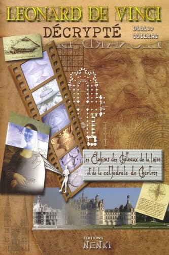 Léonard De Vinci Décrypté - Les Élohims des châteaux de la Loire et de la cathédrale de Chartres: Les Elohims des châteaux de la Loire et de la cathédrale de Chartres Books