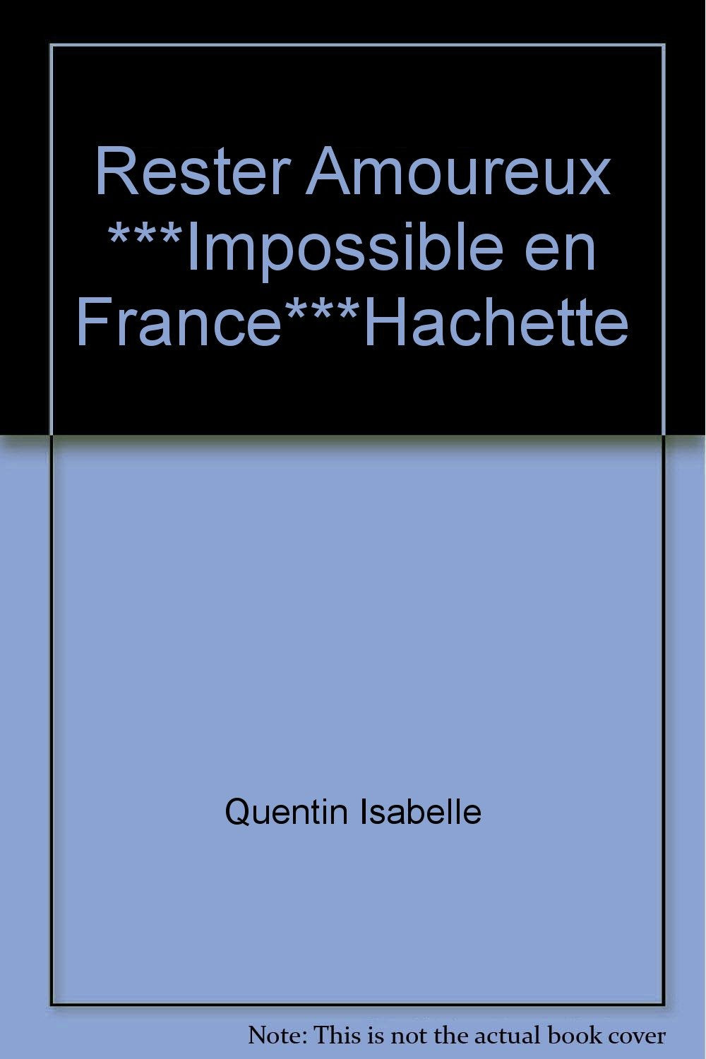 Rester Amoureux ***Impossible en France***Hachette book