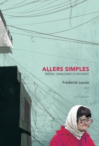 Allers simples: Aventures journalistiques en Post-Soviétie Leisure, Home & Garden