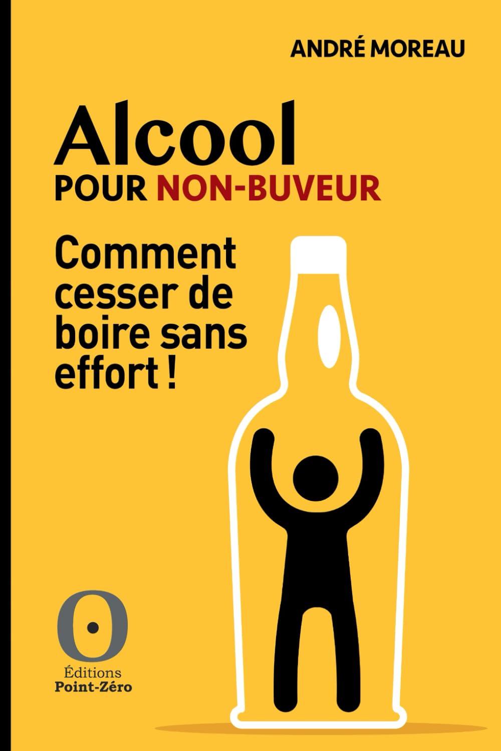 Alcool pour non-buveur: Comment cesser de boire sans effort ! book
