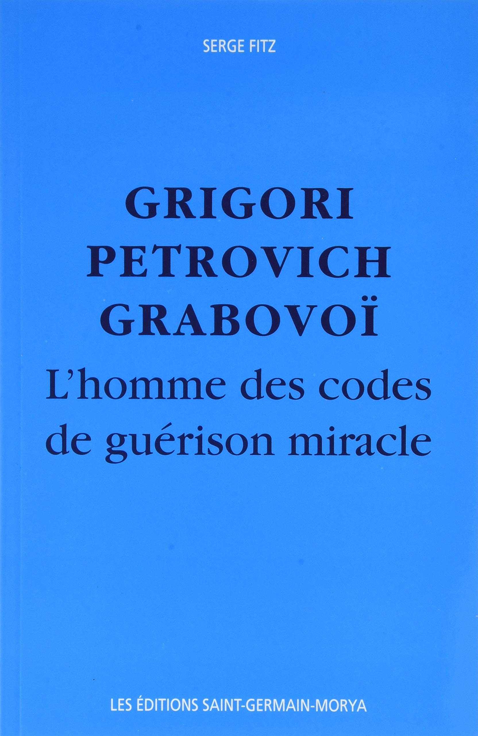 Grigori Petrovitch Grabovoï - L'Homme des codes de guérison miracle book