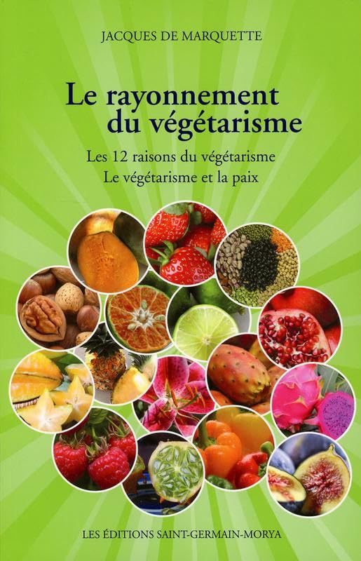 Le rayonnement du végétarisme - Les 12 raisons du végétarisme - Le végétarisme et la paix Essays & Short Stories