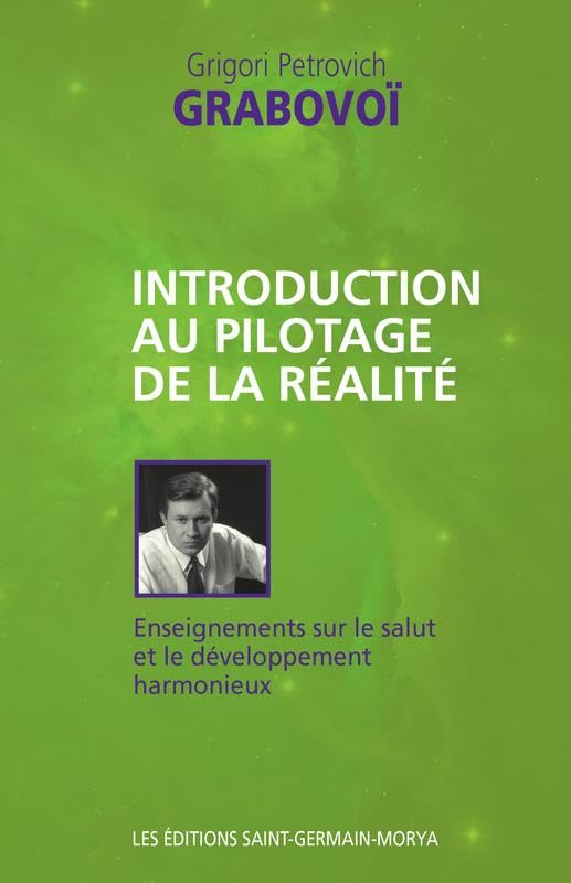 Introduction au pilotage de la réalité: Enseignements sur le salut et le développement harmonieux Religion & Esotericism