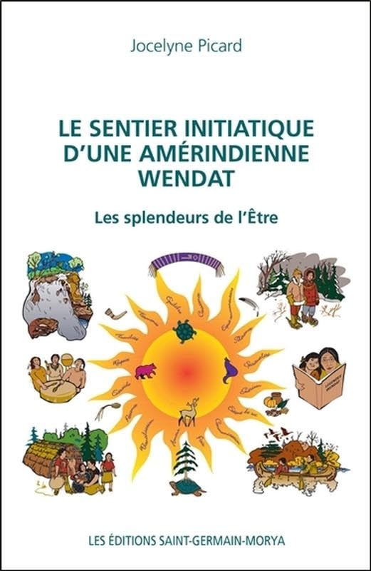 Le sentier initiatique d'une amérindienne Wendat - Les splendeurs de l'Etre Religion & Esotericism