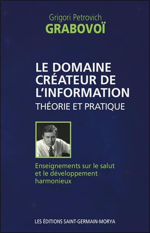 Le domaine créateur de l'information - Théorie et pratique Religion & Esotericism
