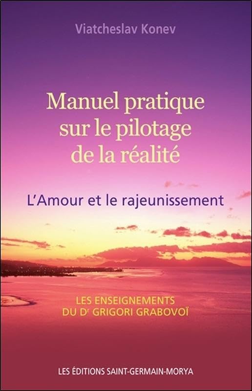 Manuel pratique sur le pilotage de la réalité - L'Amour et le rajeunissement Religion & Esotericism