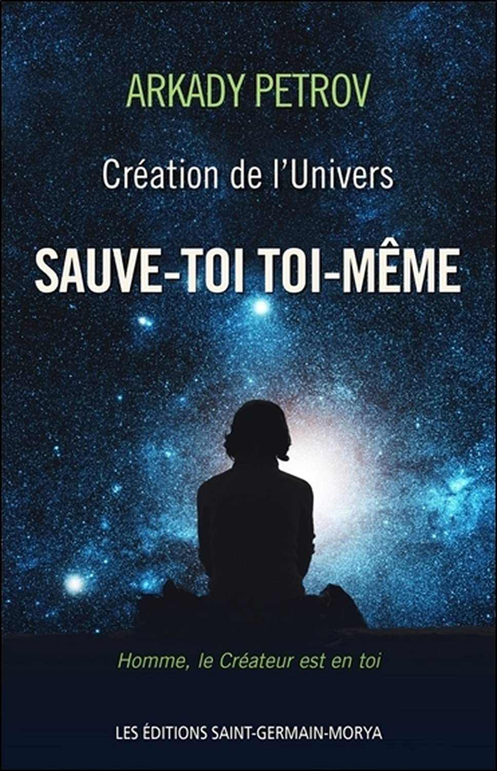 Création de l'Univers - Sauve-toi toi-même - Livre 1: Tome 1, Sauve-toi toi-même Religion & Esotericism