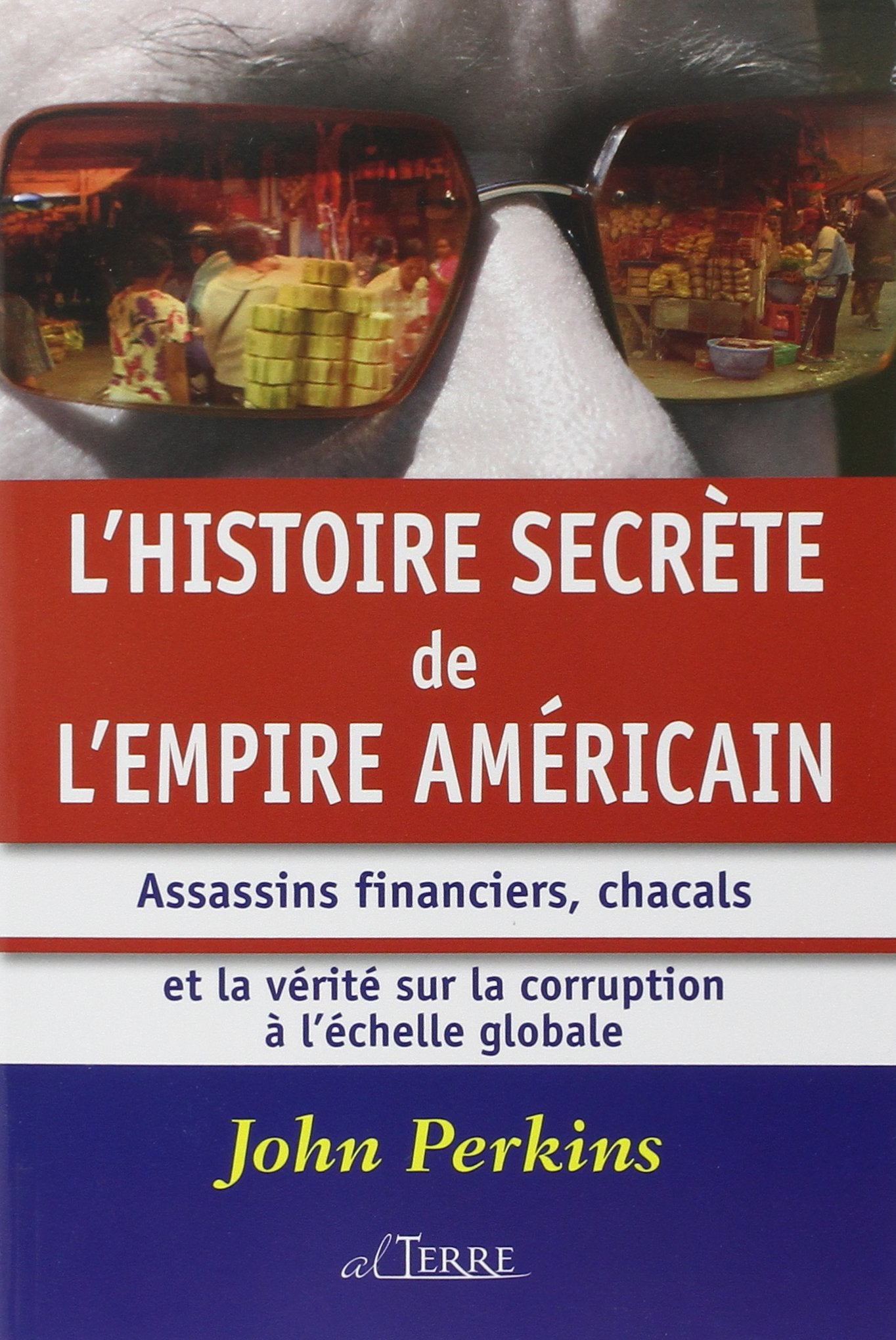 Histoire secrète de l'empire américain: Assassins financiers, chacals et la vérité sur la corruption à l'échelle mondiale Essays & Short Stories