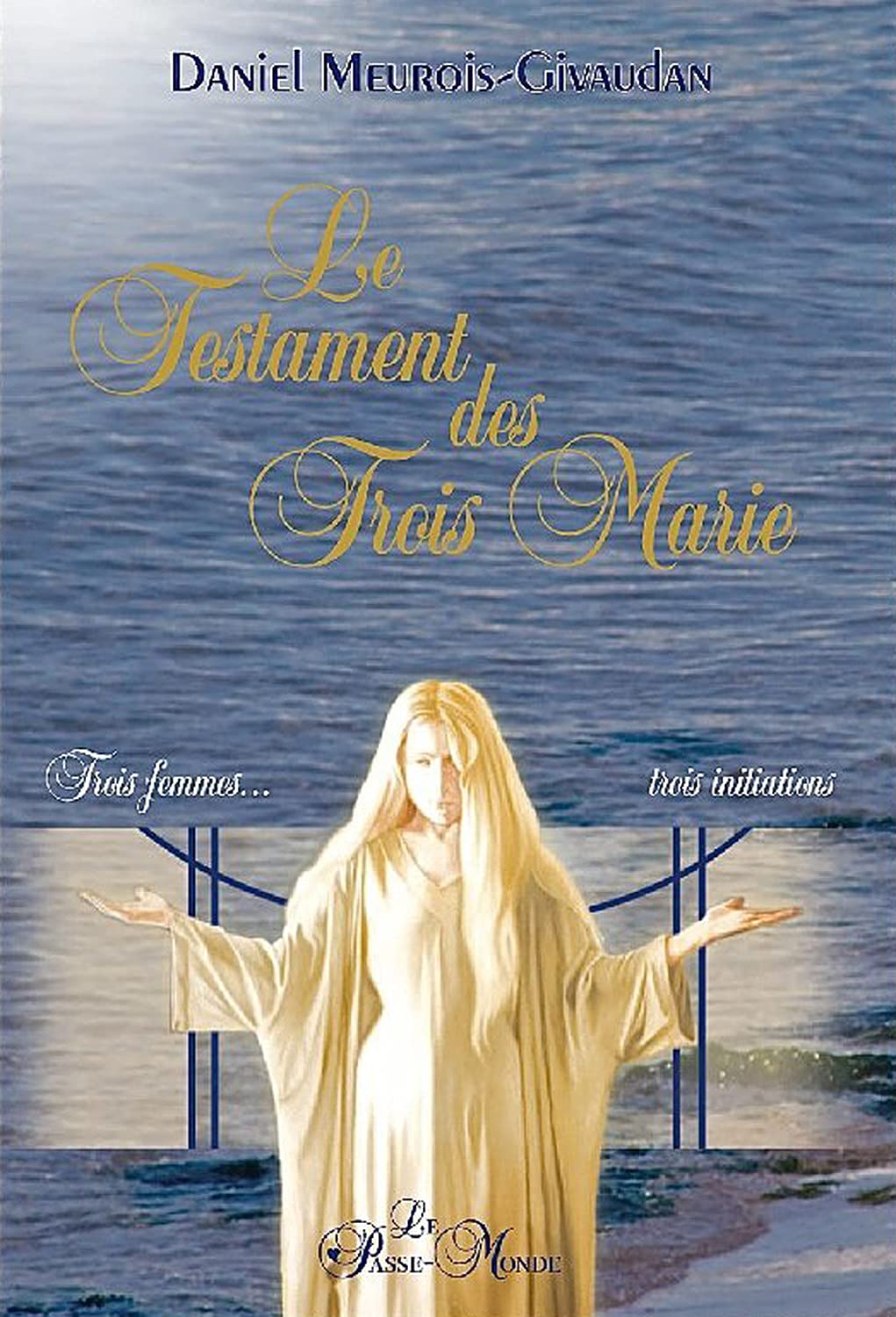 Le Testament des Trois Marie - Trois femmes, trois initiations Religion & Esotericism