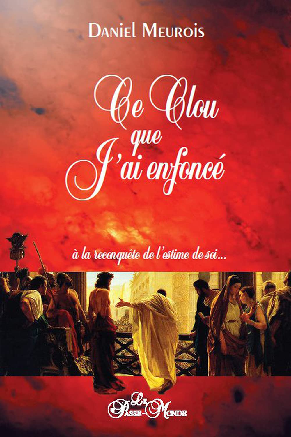 Ce clou que j'ai enfoncé - A la reconquête de l'estime de soi... book