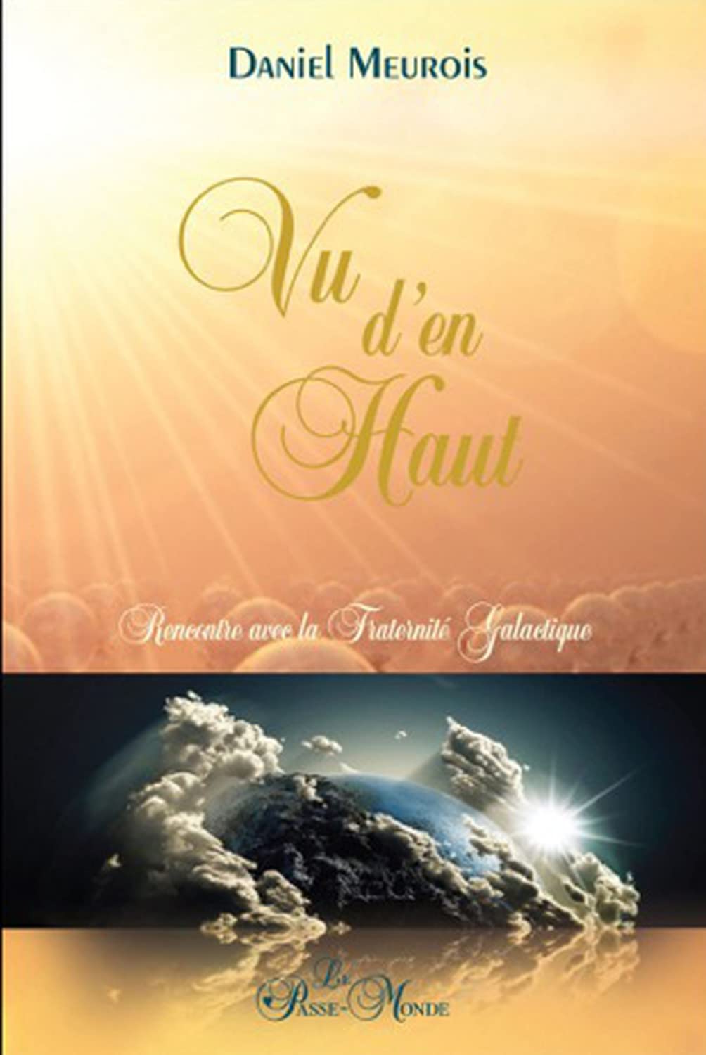 Vu d'en haut... Rencontre avec la Fraternité Galactique Religion & Esotericism