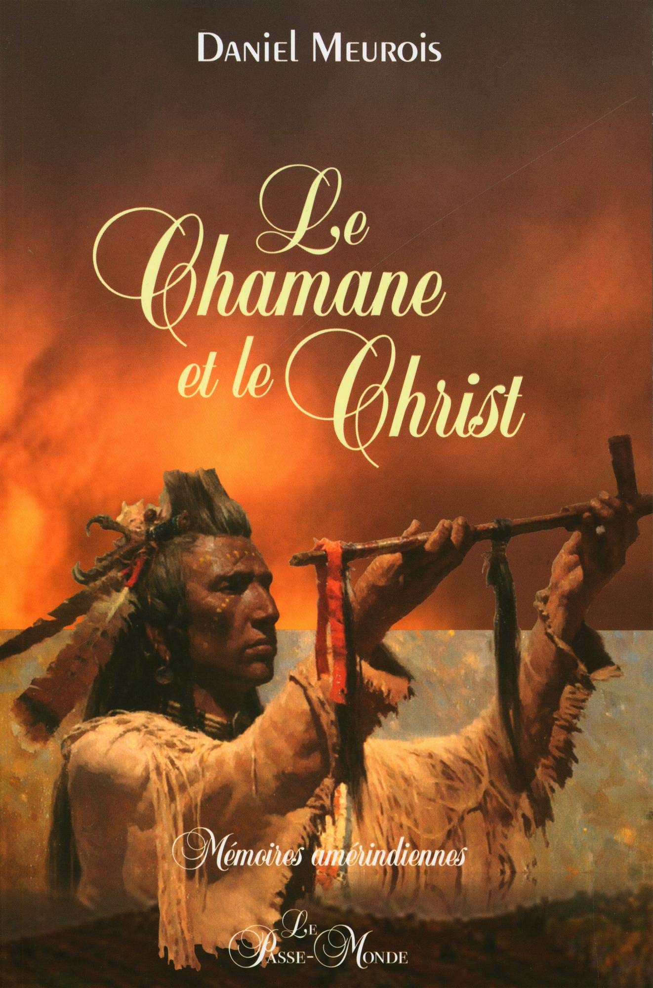 Le Chamane et le Christ - Mémoires amérindiennes Religion & Esotericism