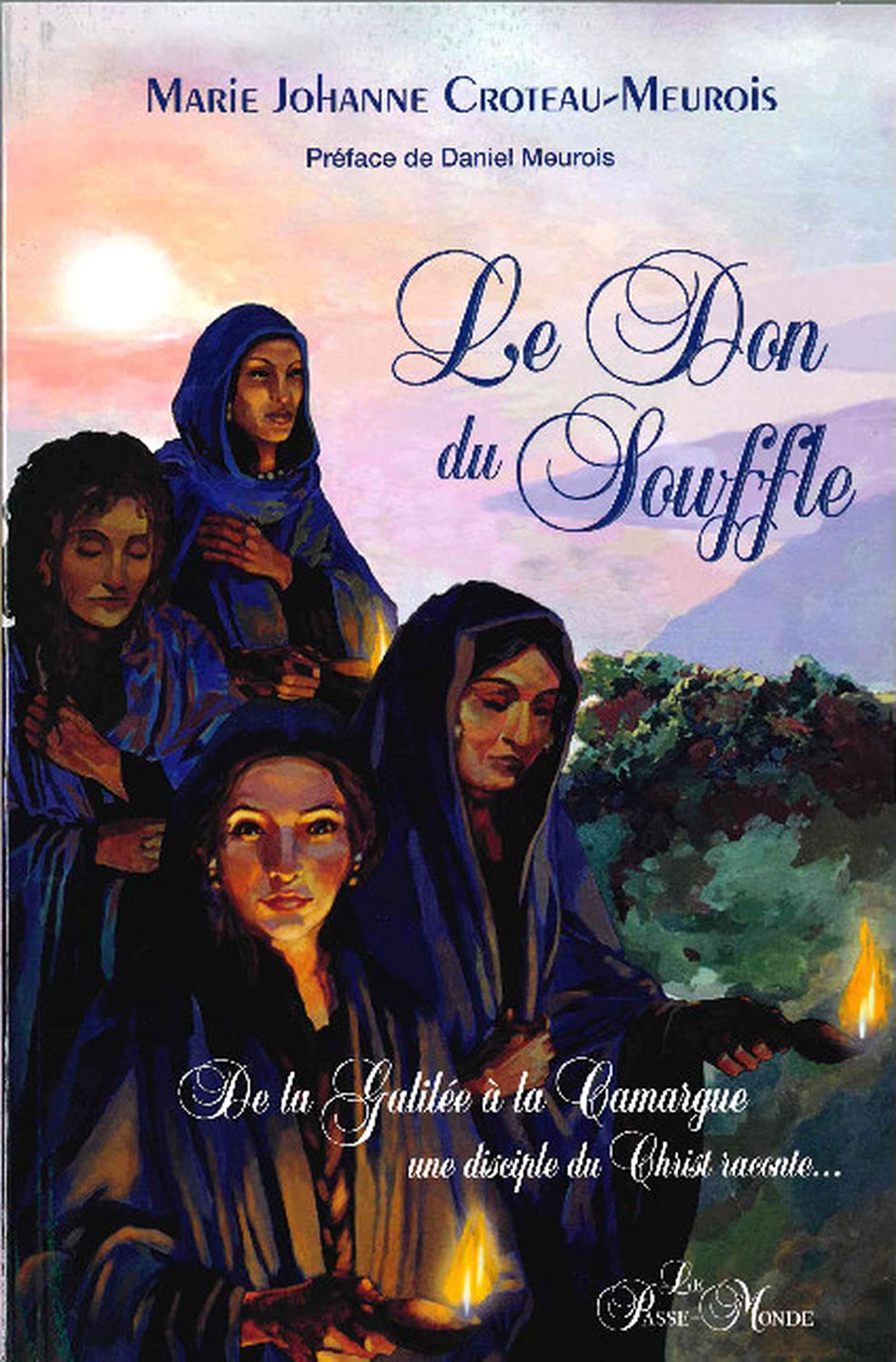 Le Don du souffle - De la Galilée à la Camargue une disciple du Christ raconte... Religion & Esotericism