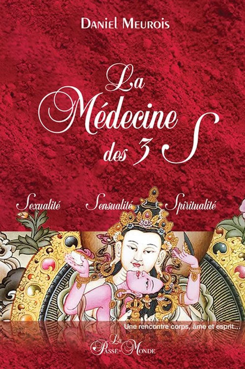 La Médecine des 3 S - Sexualité - Sensualité - Spiritualité book